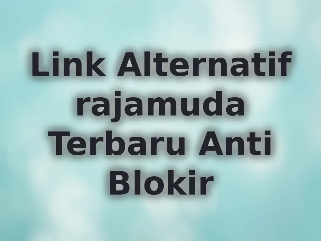 Link Alternatif rajamuda Terbaru Anti Blokir