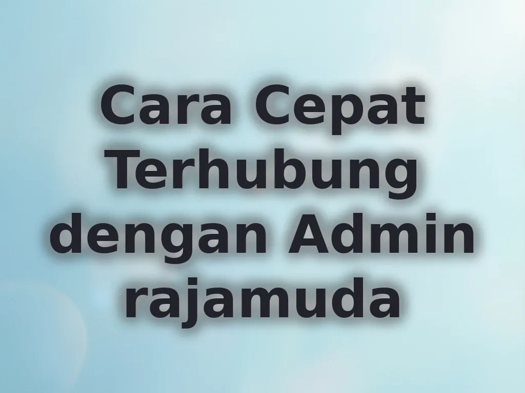 Cara Cepat Terhubung dengan Admin rajamuda